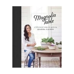 Harper Collins Magnolia Table A Collection Of Recipes For Gathering By Joanna Gaines